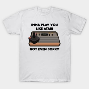 Imma Play You! (White Tee) T-Shirt